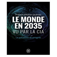Le monde en 2035 vu par la CIA et le Conseil National du renseignement - Le paradoxe du progrès - Adrien Jaulmes
