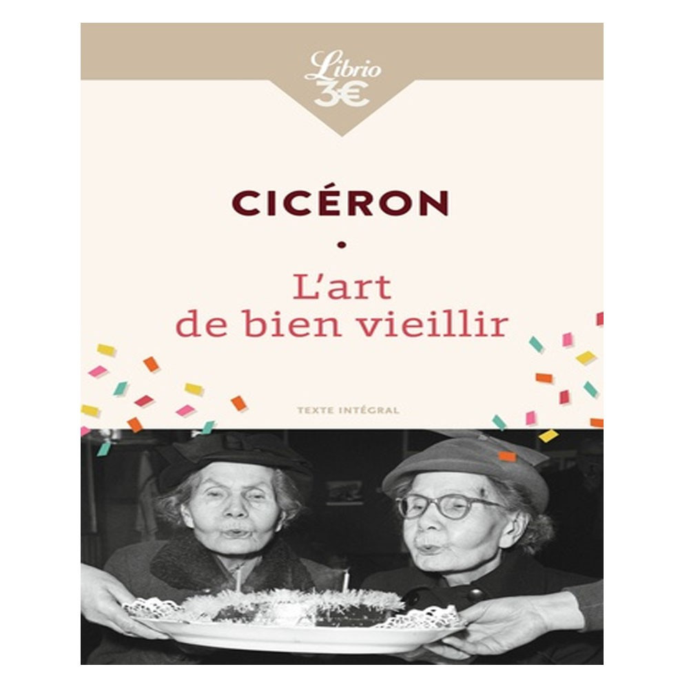 L'Art de bien vieillir -  Cicéron