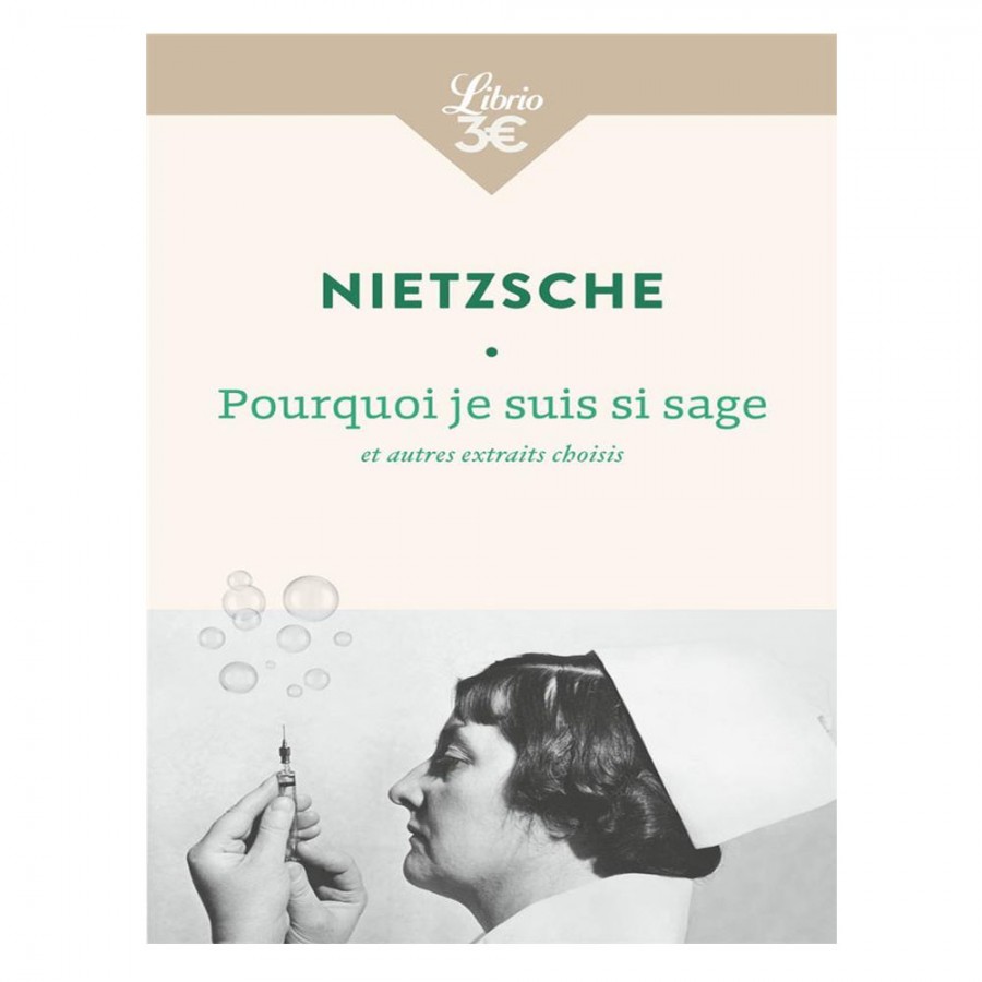 Pourquoi je suis si sage et autres extraits choisis -  Friedrich Nietzsche