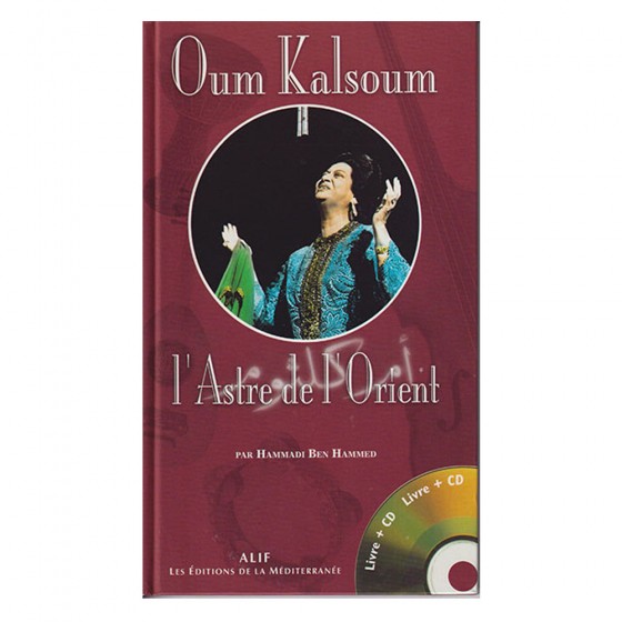 Oum Kalsoum l'Astre de l'Orient