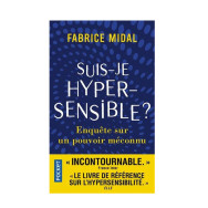 Suis-je hypersensible ? - Enquête sur un pouvoir méconnu - Fabrice Midal