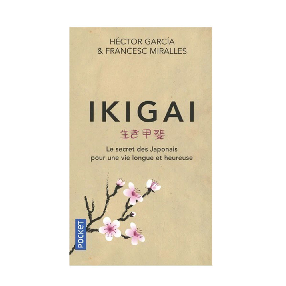 Ikigai - Le secret des japonais pour une vie longue et heureuse -  Francesc Miralles, Héctor García
