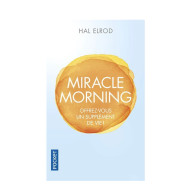 Miracle morning - Offrez-vous un supplément de vie - Poche Hal Elrod