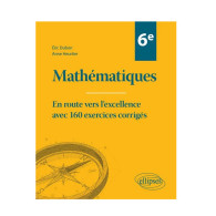 Mathématiques 6e - En route vers l'excellence avec 160 exercices corrigés