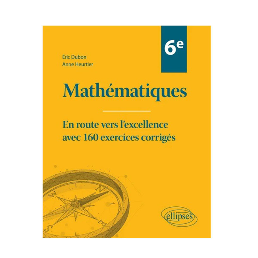 Mathématiques 6e - En route vers l'excellence avec 160 exercices corrigés