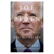 Joe Biden: The Life, the Run, and What Matters Now - Osnos Evan