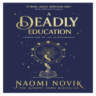 The Scholomance Tome 1 -  A Deadly Education