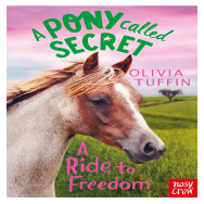 A Pony Called Secret: A Ride To Freedom