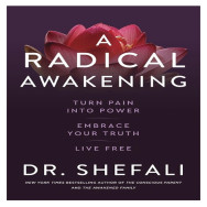A Radical Awakening by Dr Shefali Tsabary - Dr Shefali Tsabary