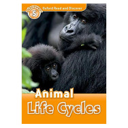 Oxford Read and Discover Level 5 Animal Life Cycles