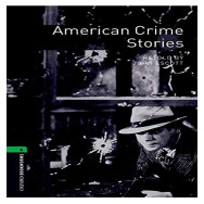 Oxford Bookworms Library Level 6: American Crime Stories