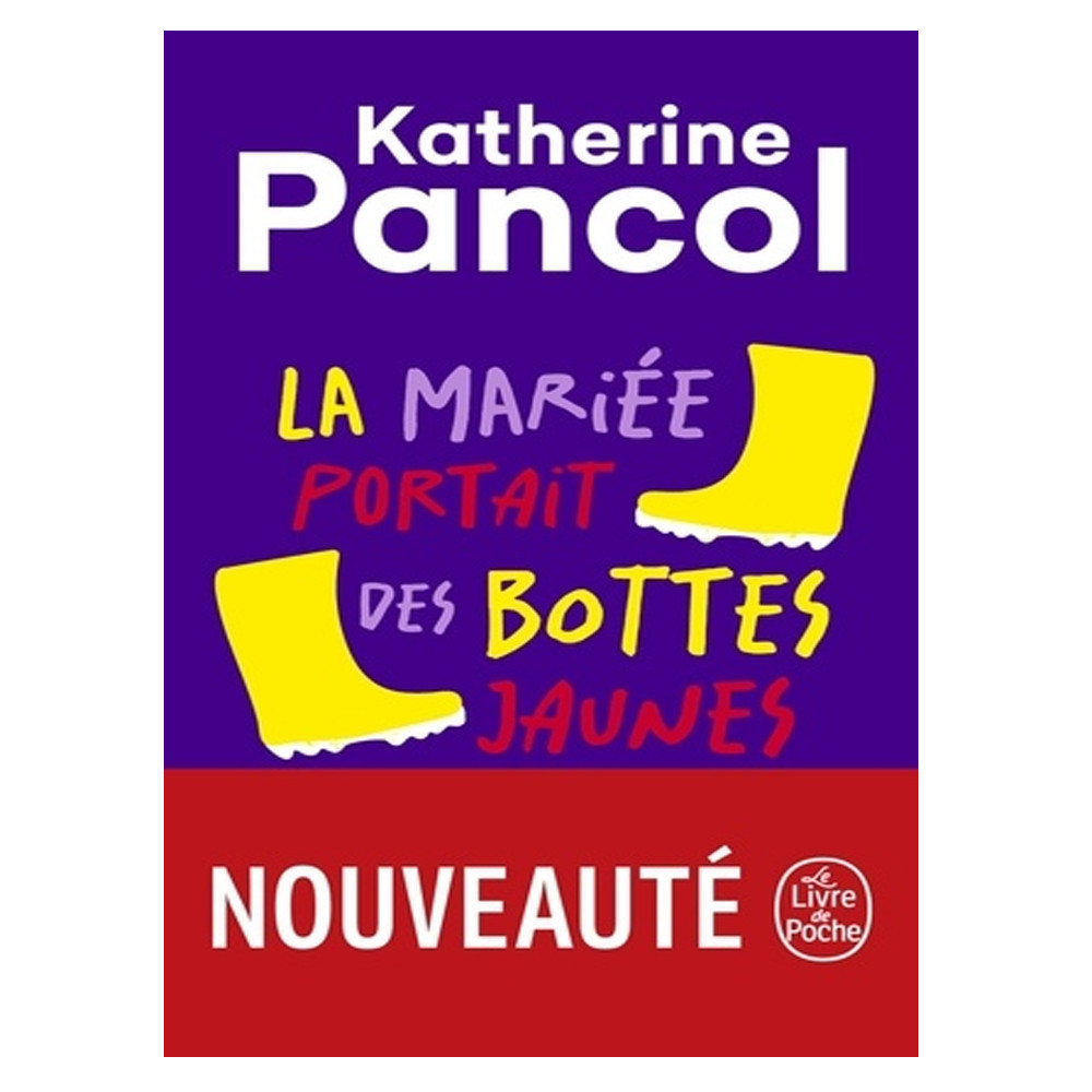 La mariée portait des bottes jaunes - Katherine Pancol