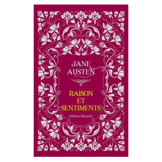 Raison et sentiments - Edition illustrée - Jane...