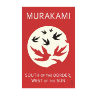 South of the Border-  West of the Sun - Haruki Murakami