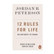 12 Rules for Life - An Antidote to Chaos -Jordan B. Peterson