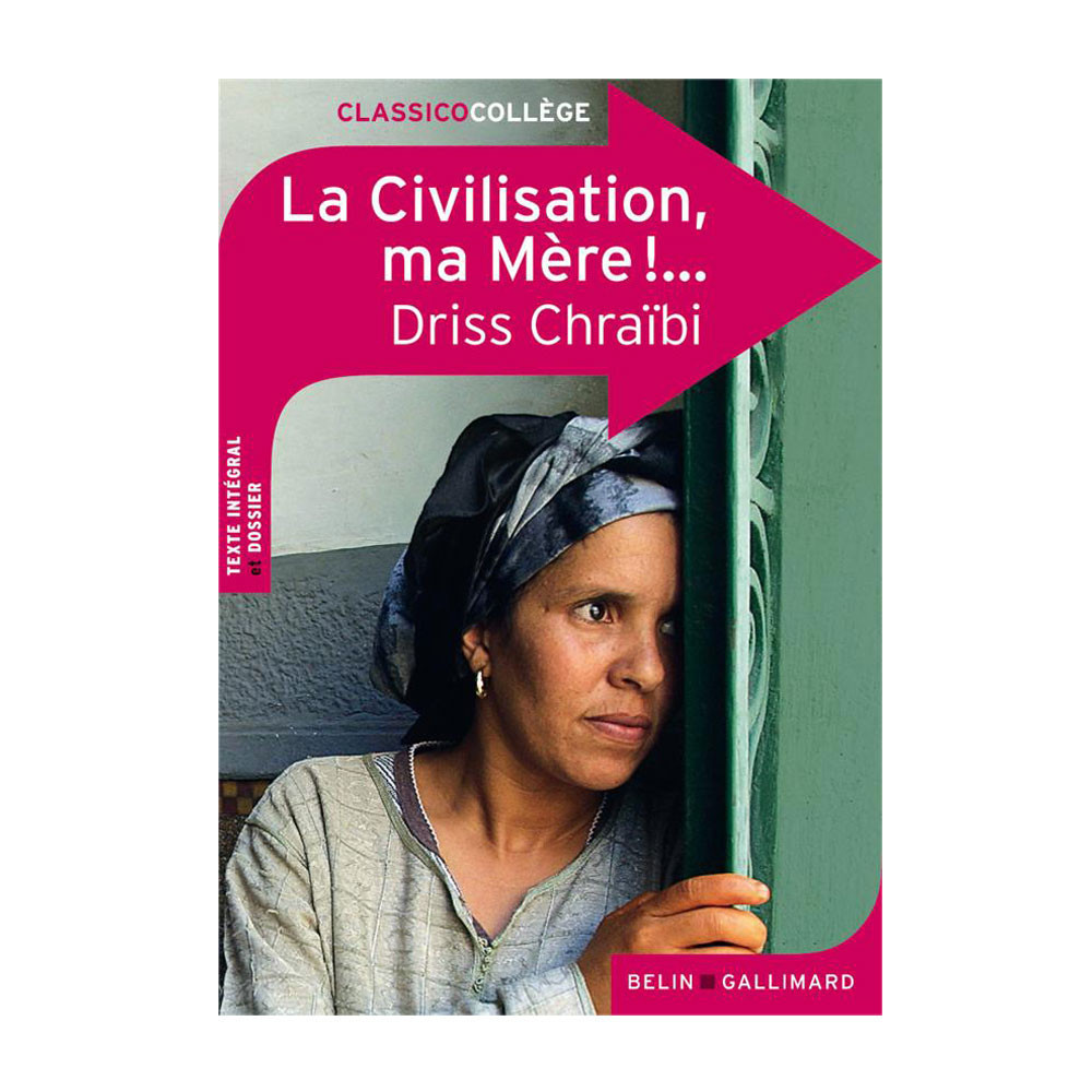 La Civilisation, ma Mère ! - Driss Chraïbi
