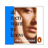 All Men Want to Know - Nina Bouraoui