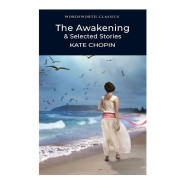 The Awakening and Selected Stories - Kate CHOPIN