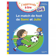 J'apprends à lire avec Sami et Julie Le match de foot de Sami et Julie - Adapté aux dyslexie