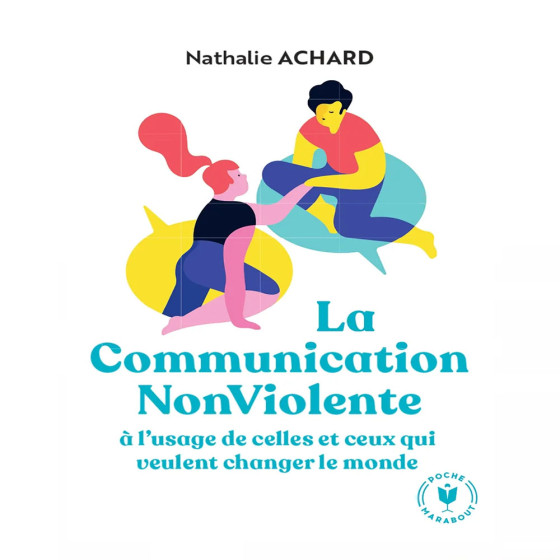 La Communication NonViolente à l'usage de ceux...