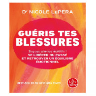 Guéris tes blessures. Stop aux schémas répétitifs ! Se libérer du passé et retrouver un équilibre émotionnel