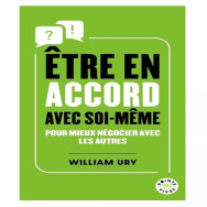 Etre en accord avec soi - même. Pour mieux négocier avec les autres