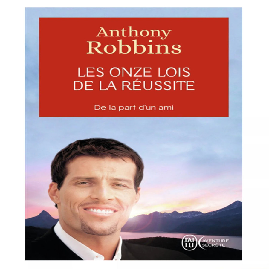 Les onze lois de la réussite. Un guide simple et pratique pour vous aider à prendre le contrôle de votre vie