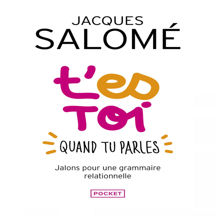 T'es toi quand tu parles. Jalons pour une grammaire relationnelle