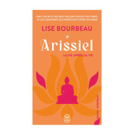 Arissiel. La vie après la vie - Lise Bourbeau