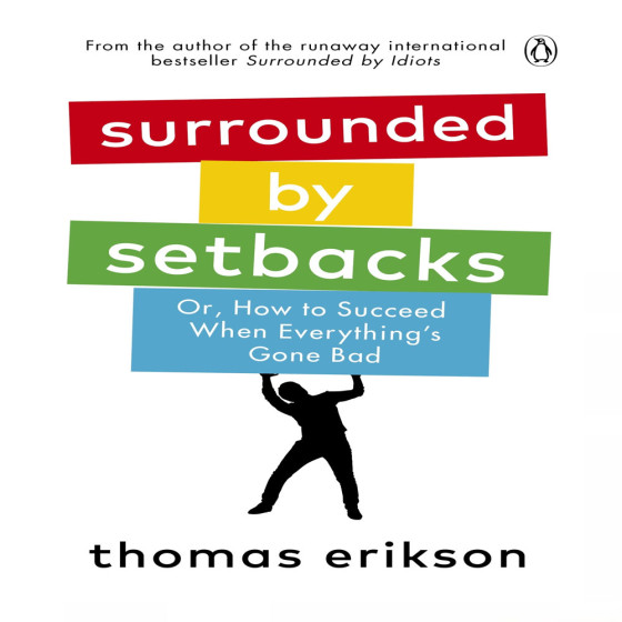 Surrounded by Setbacks - Or, How to Succeed...