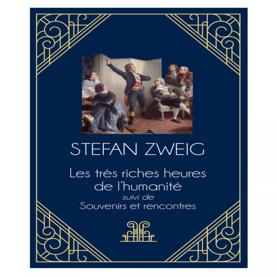 Les tres riches heures de l'humanite. Suivi de Souvenirs et rencontres - Stefan Zweig