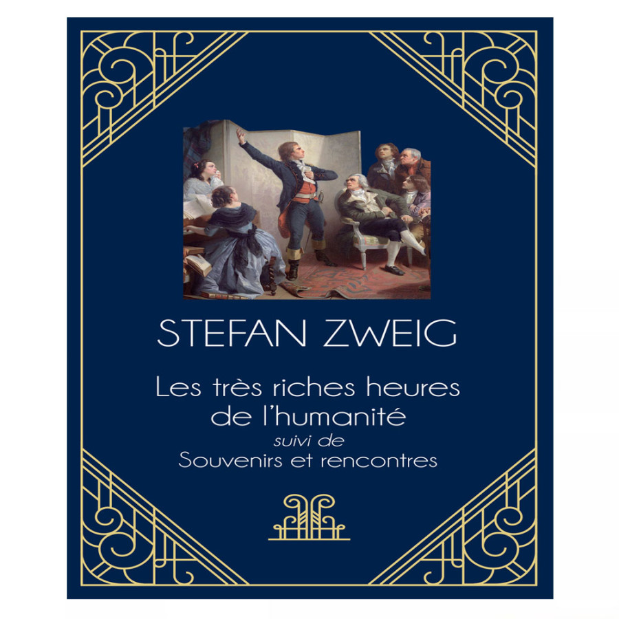 Les tres riches heures de l'humanite. Suivi de Souvenirs et rencontres - Stefan Zweig