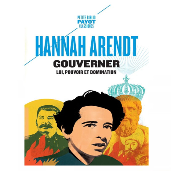 Gouverner. Loi, pouvoir et domination- Hannah Arendt