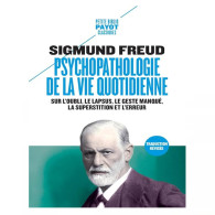 Psychopathologie de la vie quotidienne. Sur l'oubli, le lapsus, le geste manqué, la superstition et l'erreur- Sigmund Freud