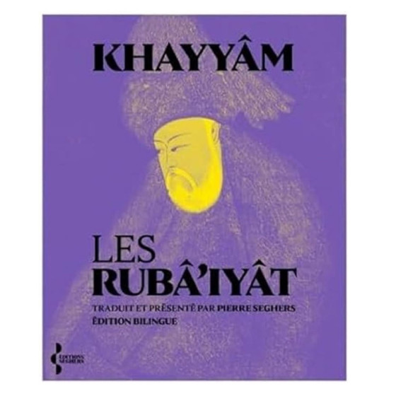 Les Rubâ'iyât - Khayyâm