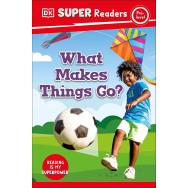 DK Super Readers Pre-Level - What Makes Things Go?