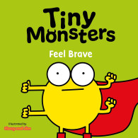 Tiny Monsters Feel Brave: (book 9)