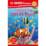 DK Super Readers Level 1 -Explore the Coral Reef