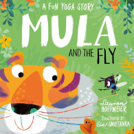 Mula and the Fly: A Fun Yoga Story: A Fun Yoga Story (Mula and Friends, 1)