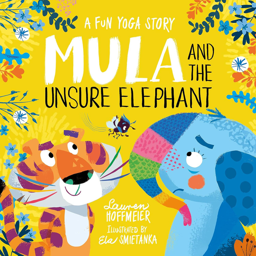 Mula and the Unsure Elephant: A Fun Yoga Story (Mula and Friends, Book 3)