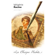 Classique Hachette - Iphigénie, Racine - Jean Racine