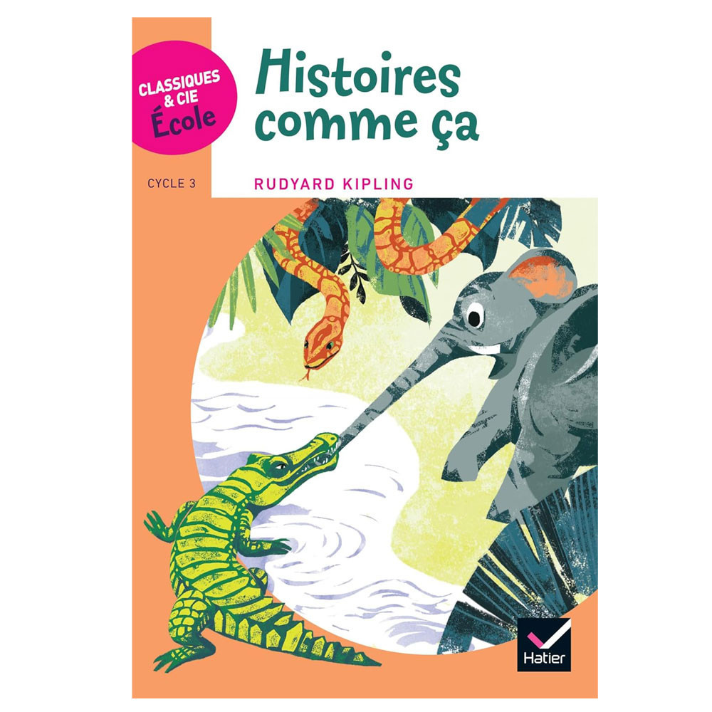 Classiques & Cie Ecole cycle 3 - Histoires comme ça - R. Kipling