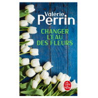 Changer l'eau des fleurs -  Valérie Perrin