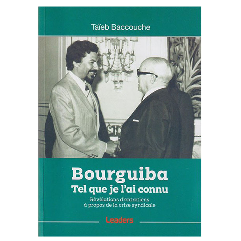 Bourguiba telque je l'ai connu - Baccouche, Taieb