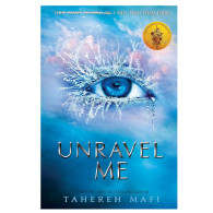 Unravel Me -Tahereh MAFI