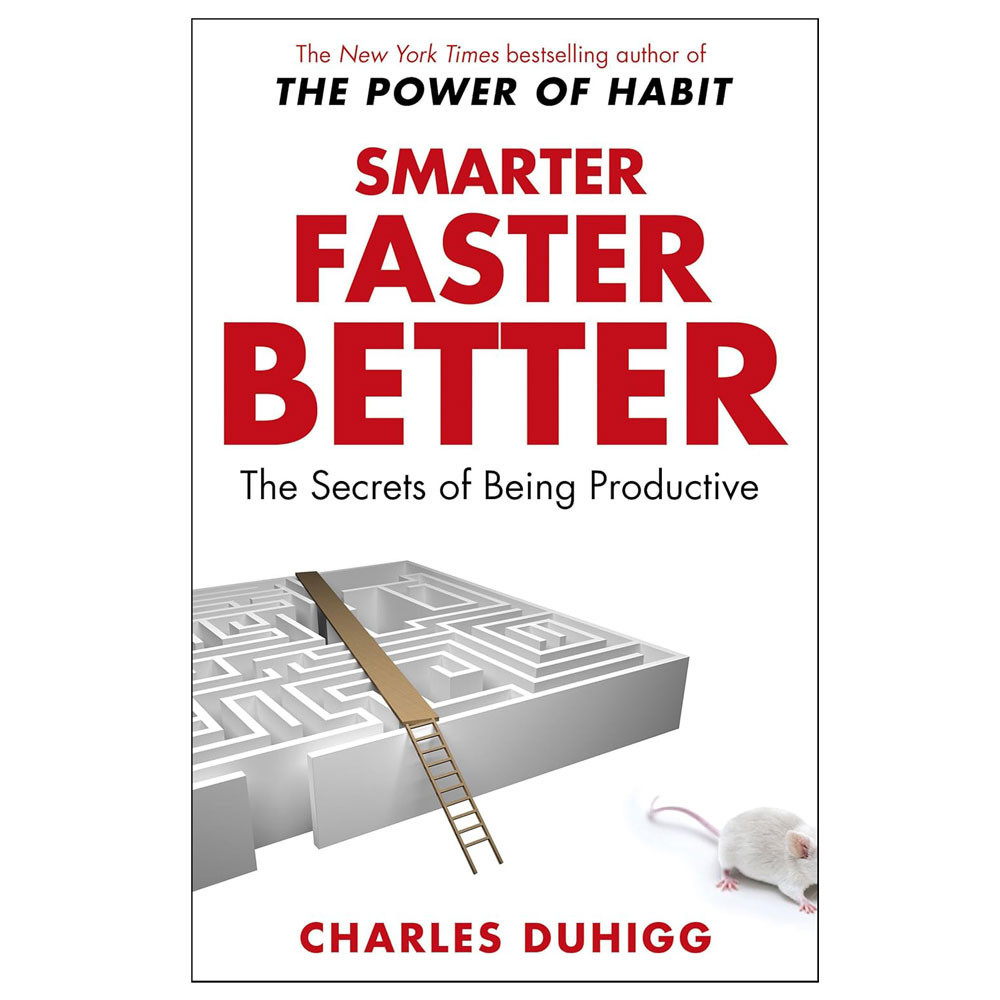 Smarter Faster Better - Charles Duhigg