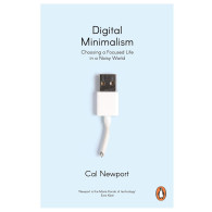 Digital Minimalism - Cal Newport