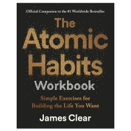 The Atomic Habits Workbook -James Clear